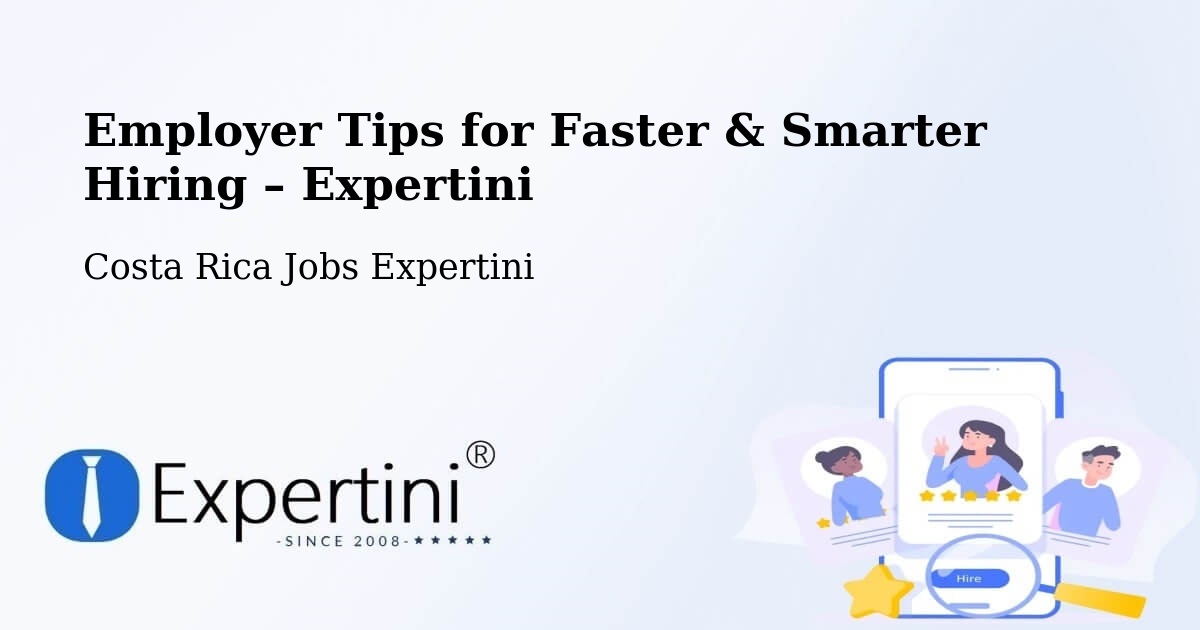 Employer Tips for Hiring & Recruitment – Ipís - Ipís, Costa Rica Jobs Expertini