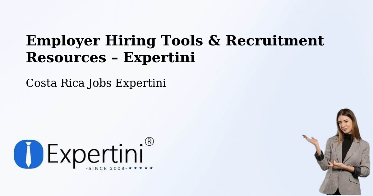 Employer Hiring Tools & Recruitment Resources – Ipís - Ipís, Costa Rica Jobs Expertini