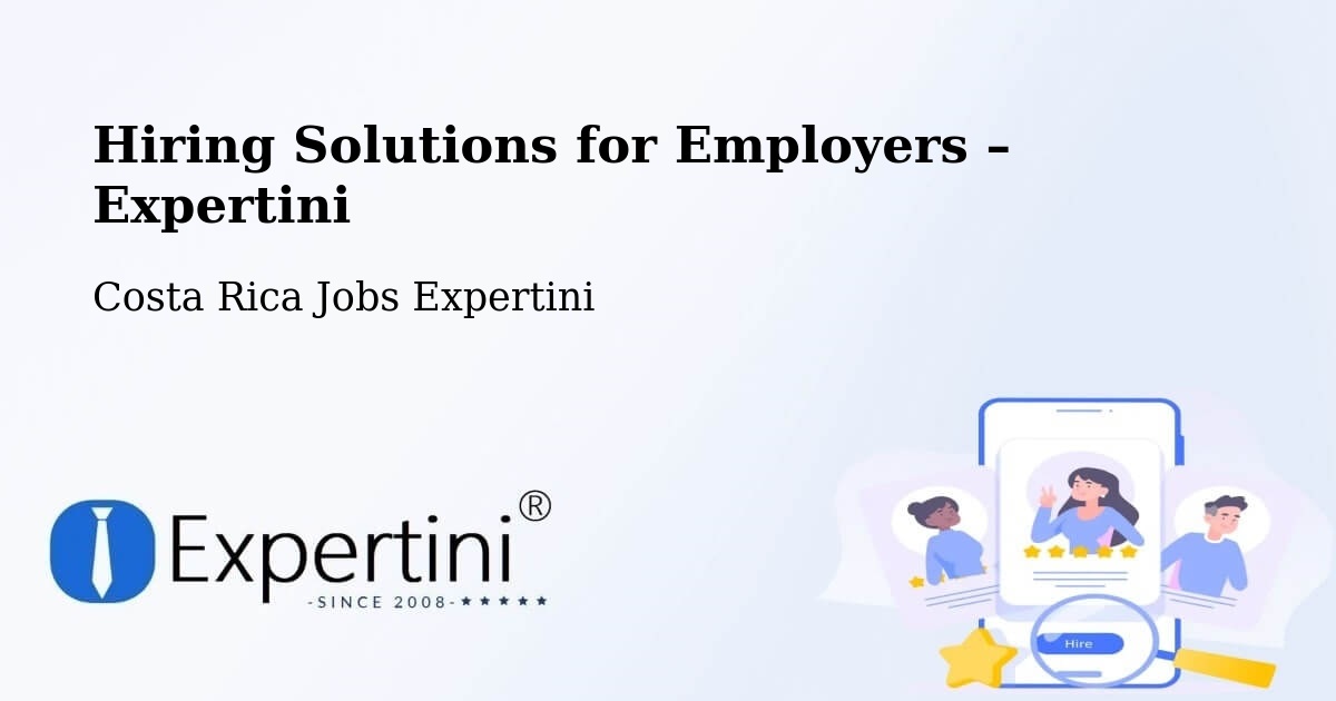 Hiring Solutions for Employers in Ipís - Ipís, Costa Rica Jobs Expertini